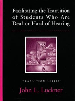 Facilitating the Transition of Students Who Are Deaf or Hard of Hearing | Pro-Ed Inc