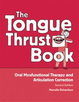 The Tongue Thrust Book: Oral Myofunctional Therapy and Articulation Correction | Special Education