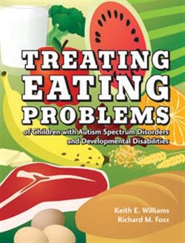 Treating Eating Problems of Children with Autism Spectrum Disorders and Developm | Pro-Ed Inc